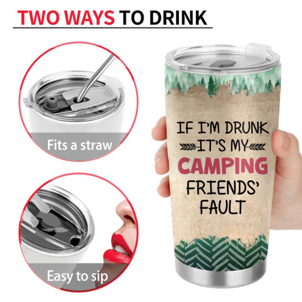 Personalized Camping Friends Tumbler - Gift Idea For Camping Lovers/Friends - Up to 3 People - If I'm Drunk It's My Camping Friends' Fault