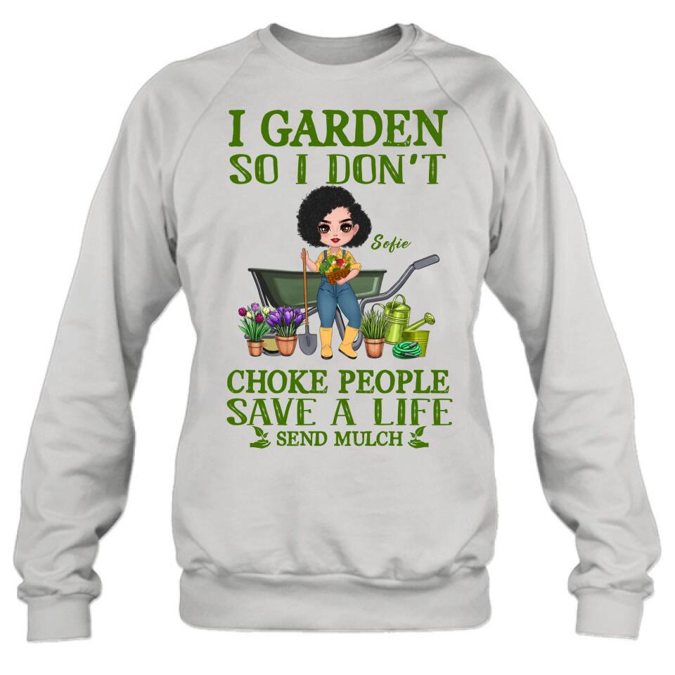 Personalized Garden Shirt/Hoodie - Gift Idea For Gardener - I Garden So I Don't Choke People Save A Life Send Mulch