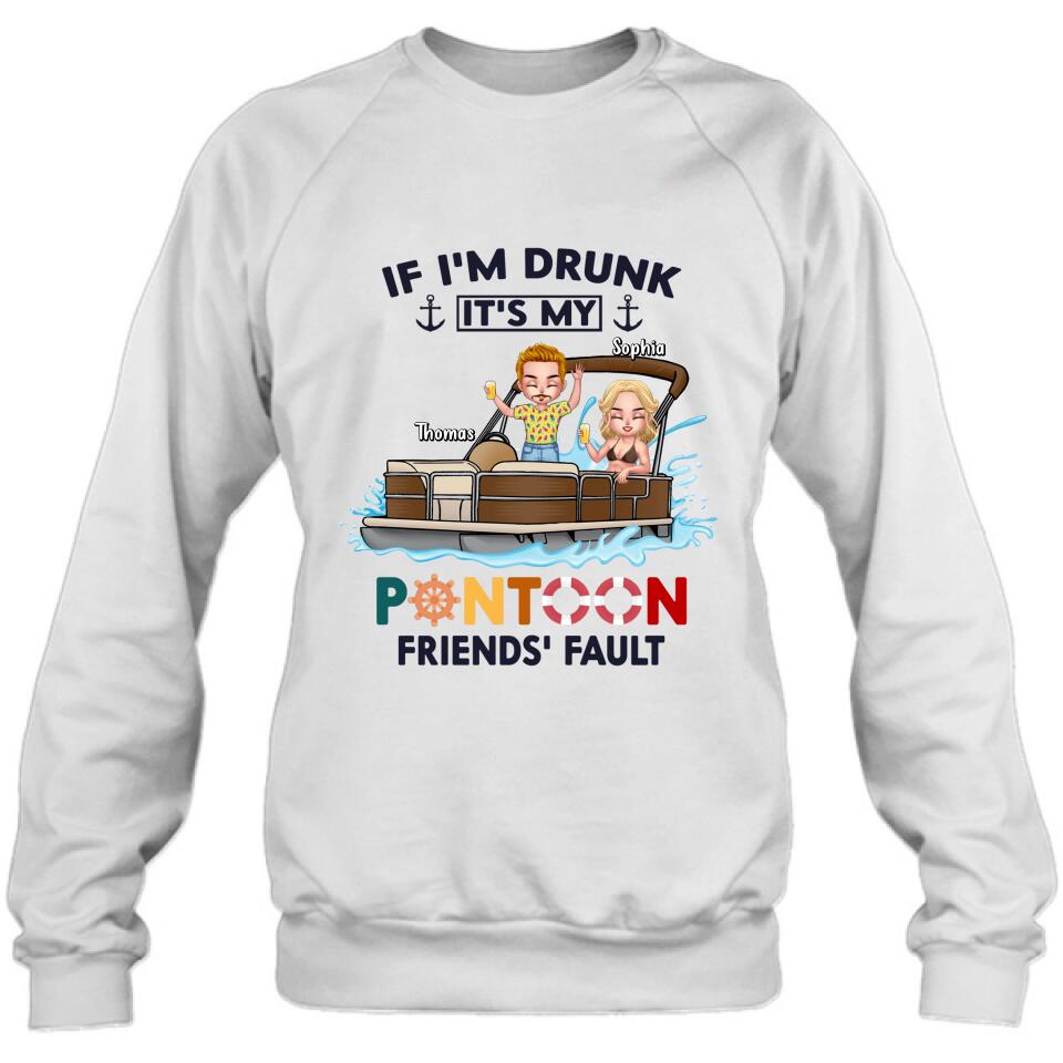 Personalized Pontoon Friends Shirt/Pullover Hoodie - Up to 4 People - Gift Idea For Friends - If I'm Drunk It's My Pontoon Friends' Fault