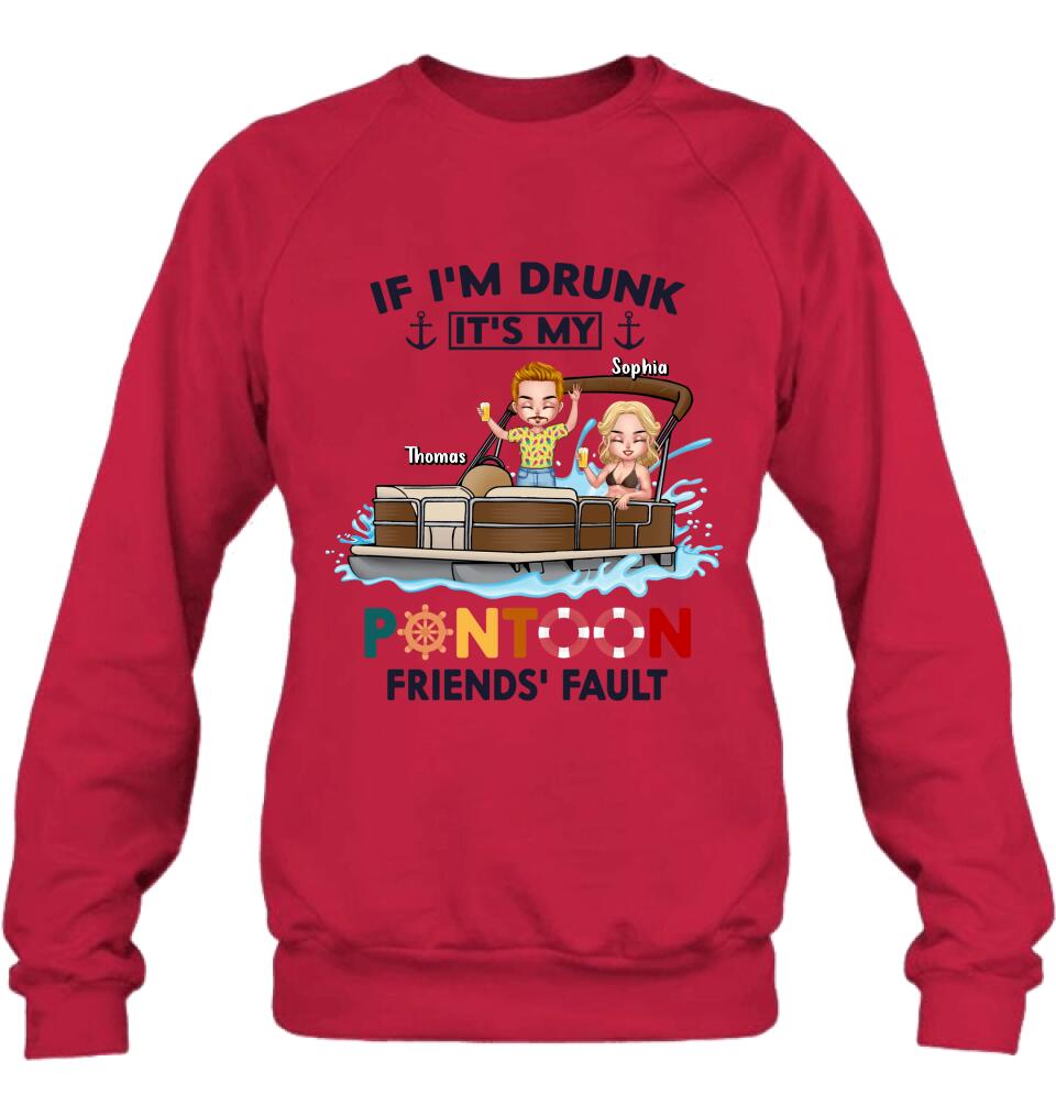 Personalized Pontoon Friends Shirt/Pullover Hoodie - Up to 4 People - Gift Idea For Friends - If I'm Drunk It's My Pontoon Friends' Fault