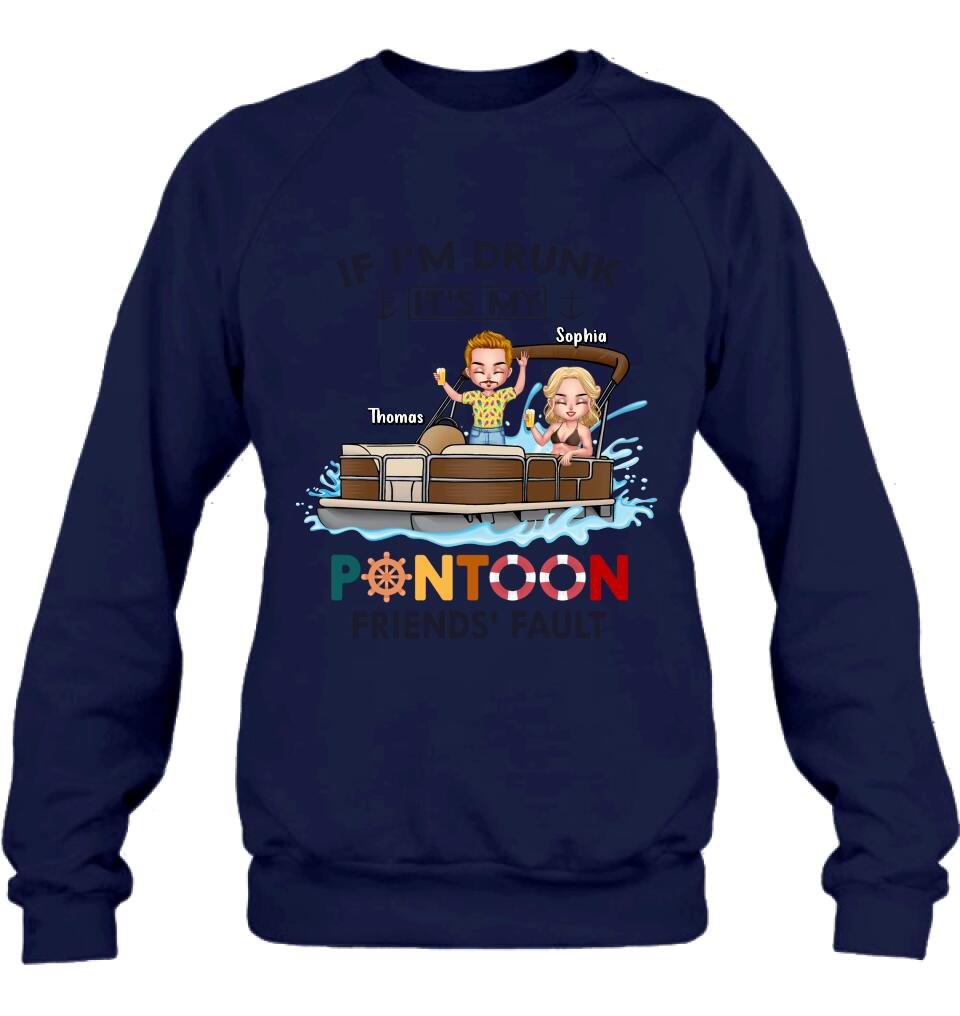Personalized Pontoon Friends Shirt/Pullover Hoodie - Up to 4 People - Gift Idea For Friends - If I'm Drunk It's My Pontoon Friends' Fault