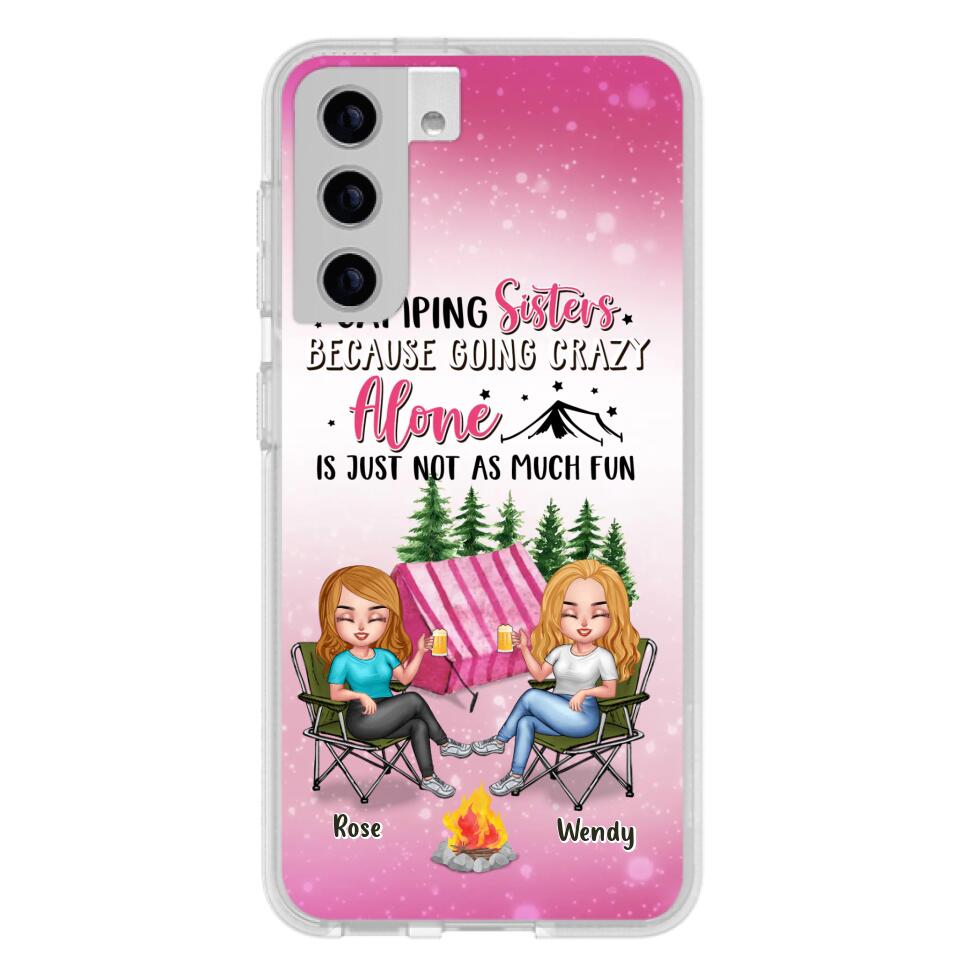 Custom Personalized Camping Sisters iPhone/Samsung Phone Case - Upto 5 People - Gift For Friends/ Camping Lover - Camping Sisters Because Going Crazy Alone Is Just Not As Much Fun
