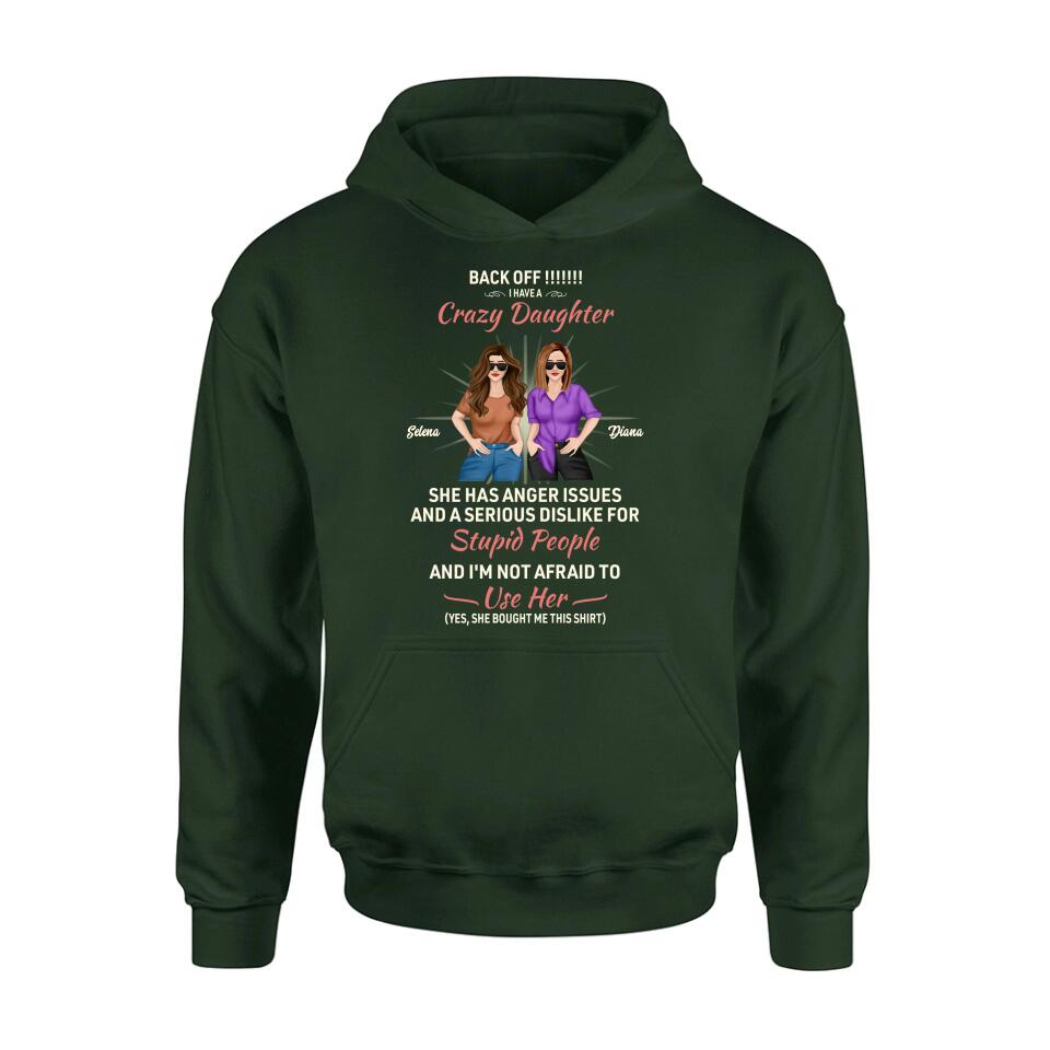 Personalized Crazy Daughter T-Shirt/Sweatshirt/Long Sleeve/Hoodie - Gift Idea For Mother/Mother's Day Gift - Back Off I Have A Crazy Daughter She Has Anger Issues