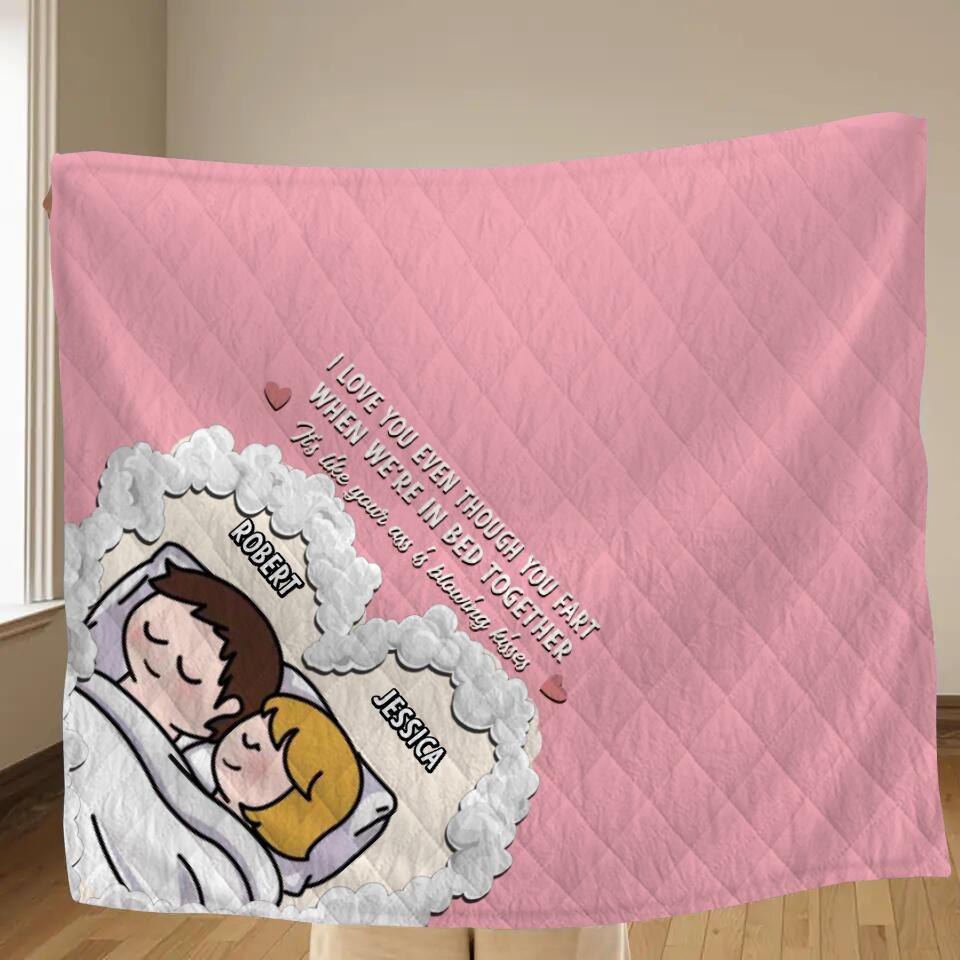 Personalized Cute Couple Quilt/Fleece Throw Blanket - Gift Idea For Couple - I Love You Even Though You Fart When We're In Bed