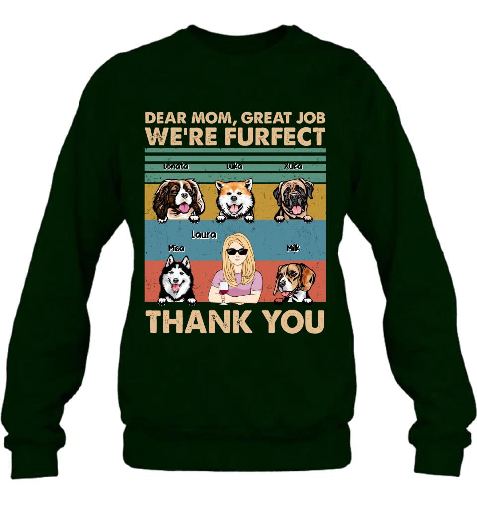 Personalized Pet Mom/Pet Dad T-Shirt/Sweatshirt/Long Sleeve/Hoodie - Gift Idea For Dog/Cat Lover - Mother's Day/Father's Day Gift - Dear Mom, Great Job We're Furfect Thank You