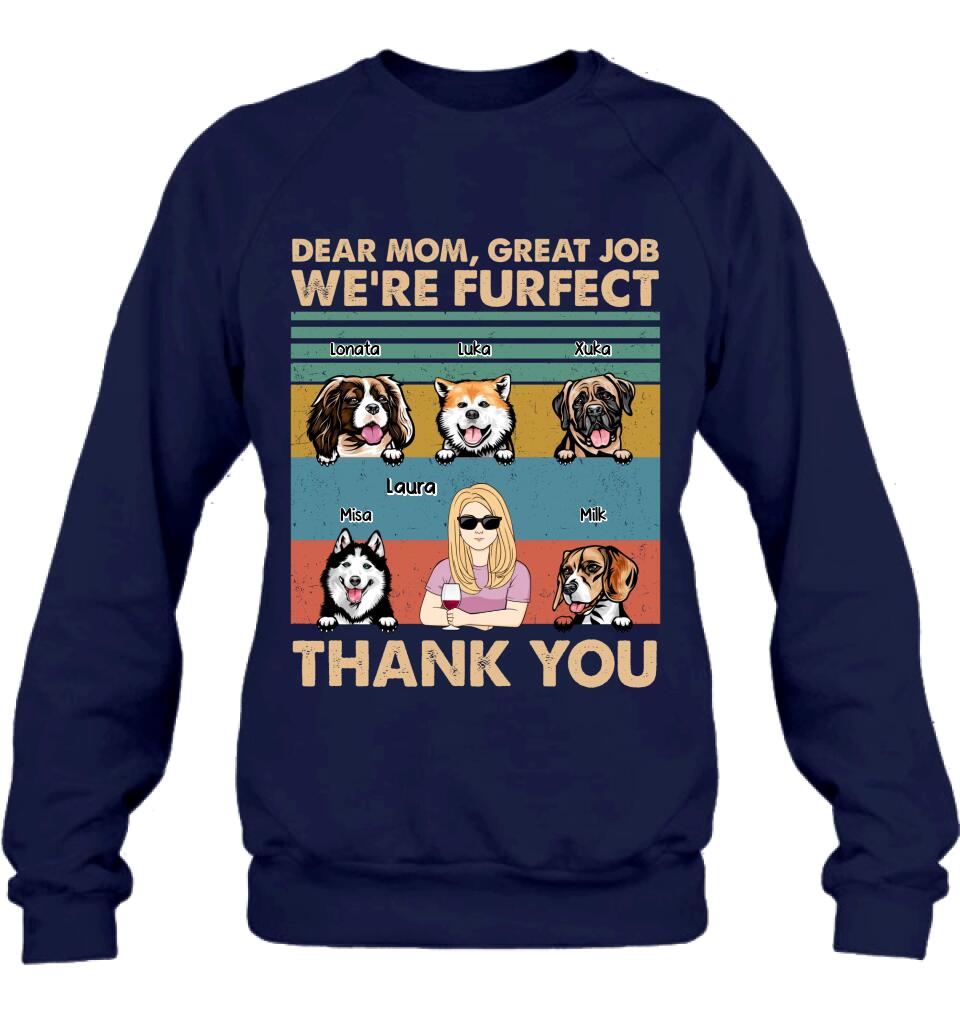 Personalized Pet Mom/Pet Dad T-Shirt/Sweatshirt/Long Sleeve/Hoodie - Gift Idea For Dog/Cat Lover - Mother's Day/Father's Day Gift - Dear Mom, Great Job We're Furfect Thank You