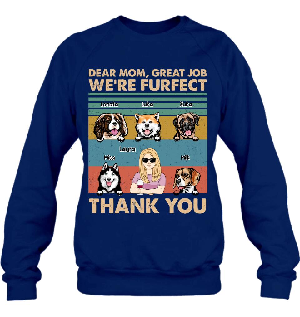 Personalized Pet Mom/Pet Dad T-Shirt/Sweatshirt/Long Sleeve/Hoodie - Gift Idea For Dog/Cat Lover - Mother's Day/Father's Day Gift - Dear Mom, Great Job We're Furfect Thank You