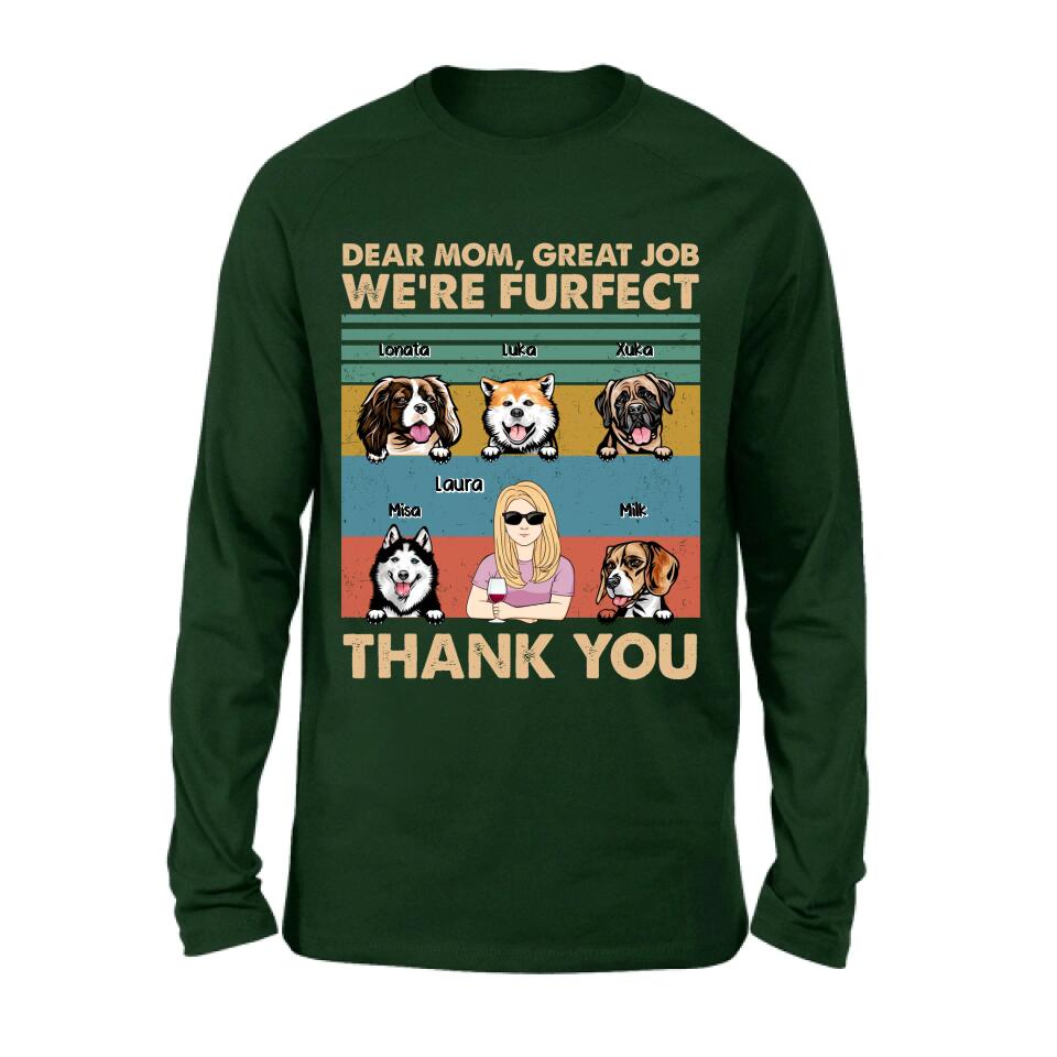 Personalized Pet Mom/Pet Dad T-Shirt/Sweatshirt/Long Sleeve/Hoodie - Gift Idea For Dog/Cat Lover - Mother's Day/Father's Day Gift - Dear Mom, Great Job We're Furfect Thank You