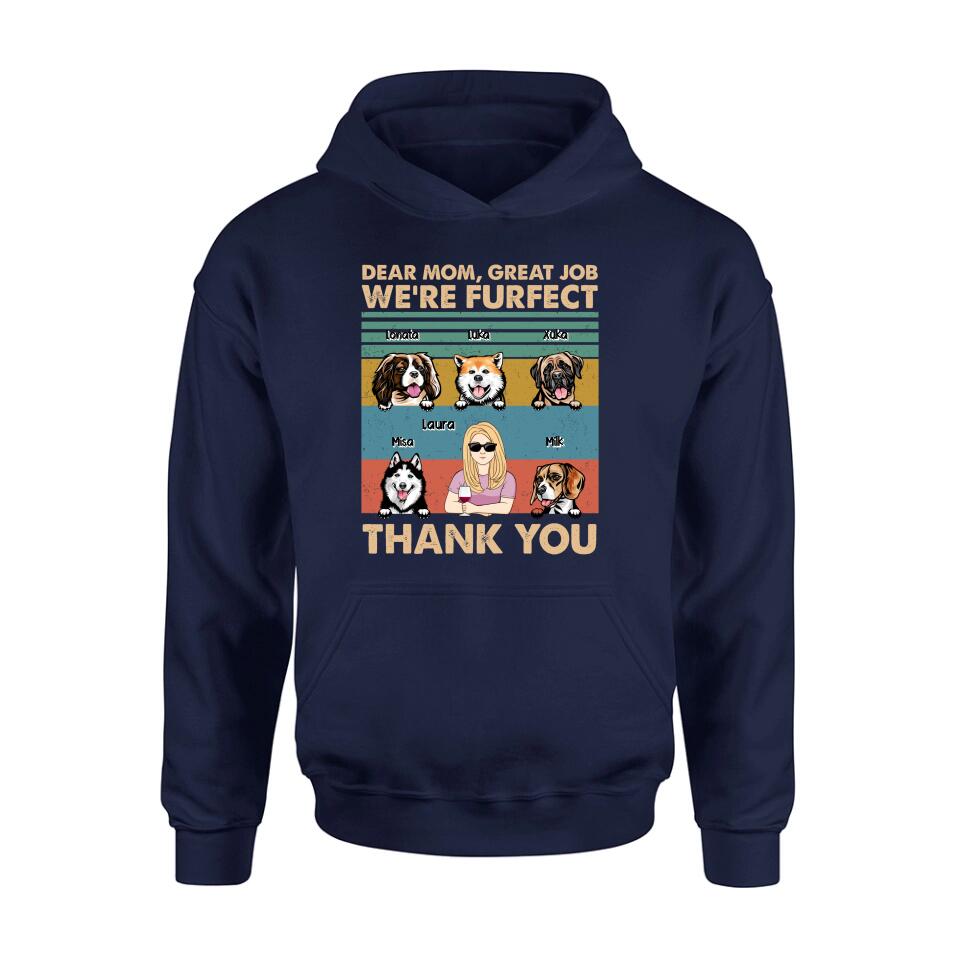 Personalized Pet Mom/Pet Dad T-Shirt/Sweatshirt/Long Sleeve/Hoodie - Gift Idea For Dog/Cat Lover - Mother's Day/Father's Day Gift - Dear Mom, Great Job We're Furfect Thank You