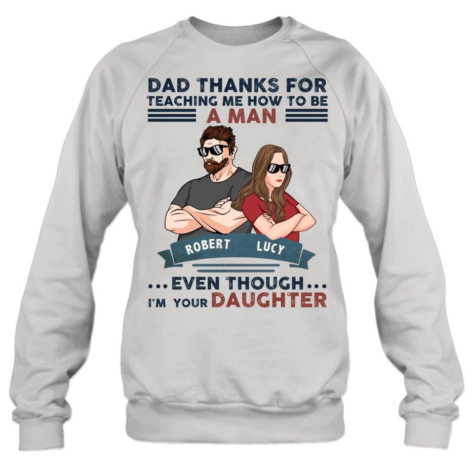 Personalized Father Daughter T-shirt/Long Sleeve/Sweatshirt/Hoodie - Gift Idea For Father's Day - Dad Thanks For Teaching Me How To Be A Man Even Though I'm Your Daughter
