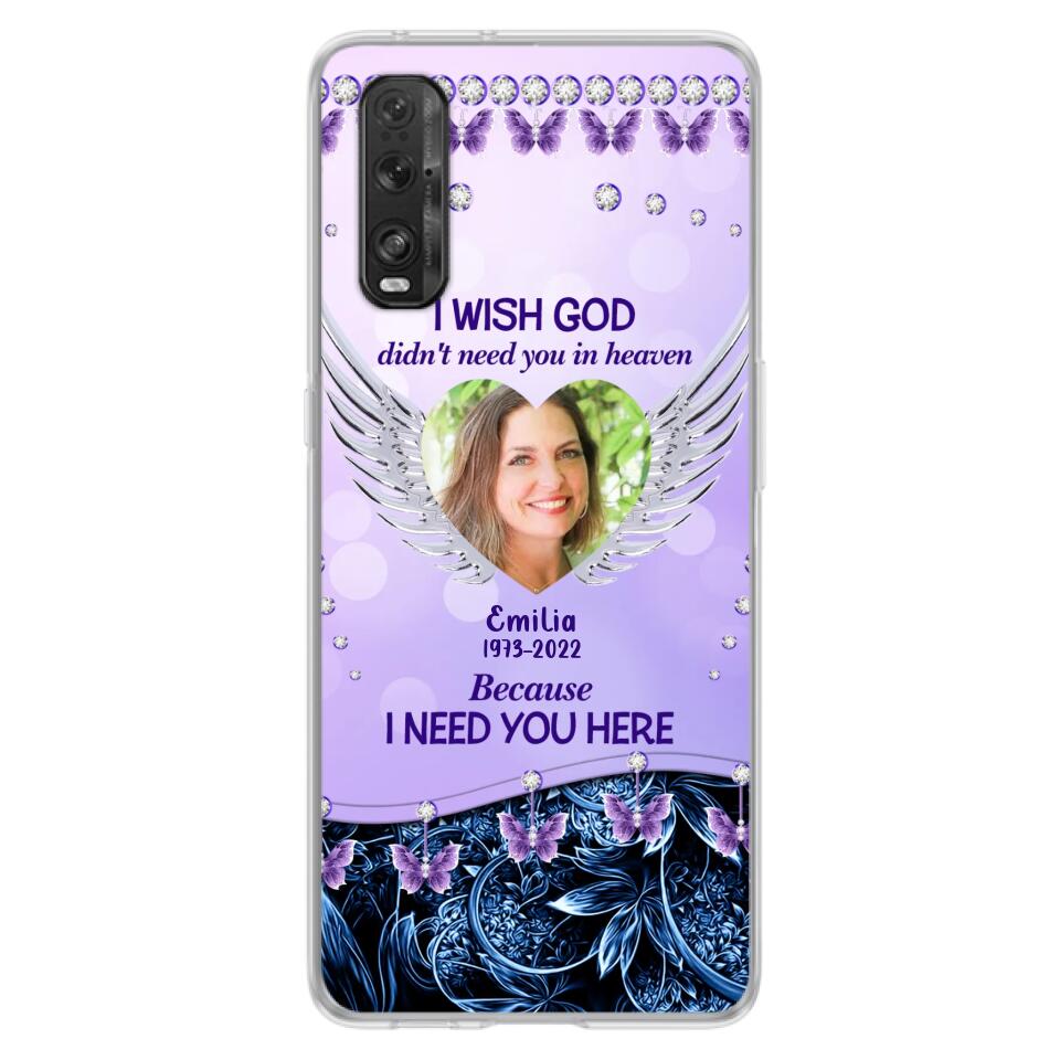 Custom Personalized Memorial Phone Case For Xiaomi/ Oppo/ Huawei - Upload Photo - Memorial Gift Idea - I Wish God Didn't Need You In Heaven Because I Need You Here