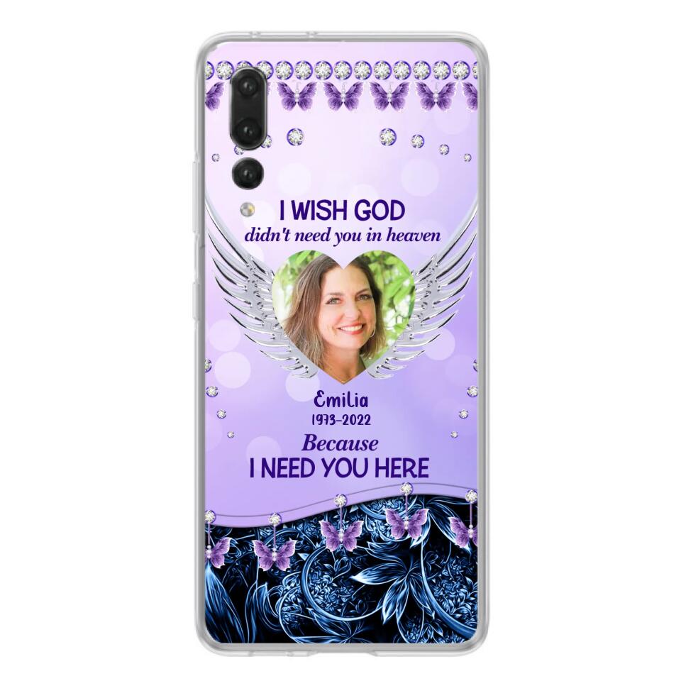 Custom Personalized Memorial Phone Case For Xiaomi/ Oppo/ Huawei - Upload Photo - Memorial Gift Idea - I Wish God Didn't Need You In Heaven Because I Need You Here