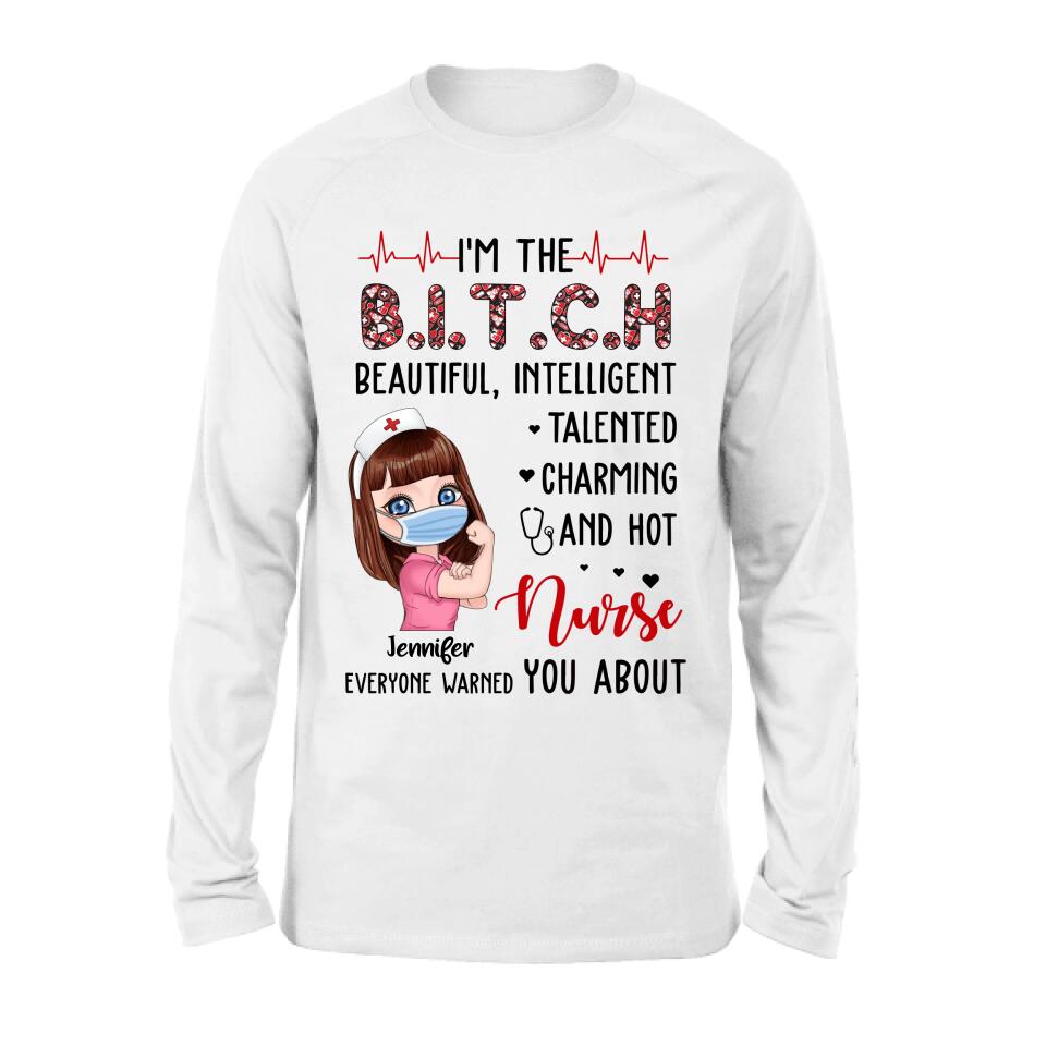 Custom Personalized Nurse Shirt - Gift Idea For Nurse - I'm The Bitch Beautiful, Intelligent, Talented, Charming And Hot