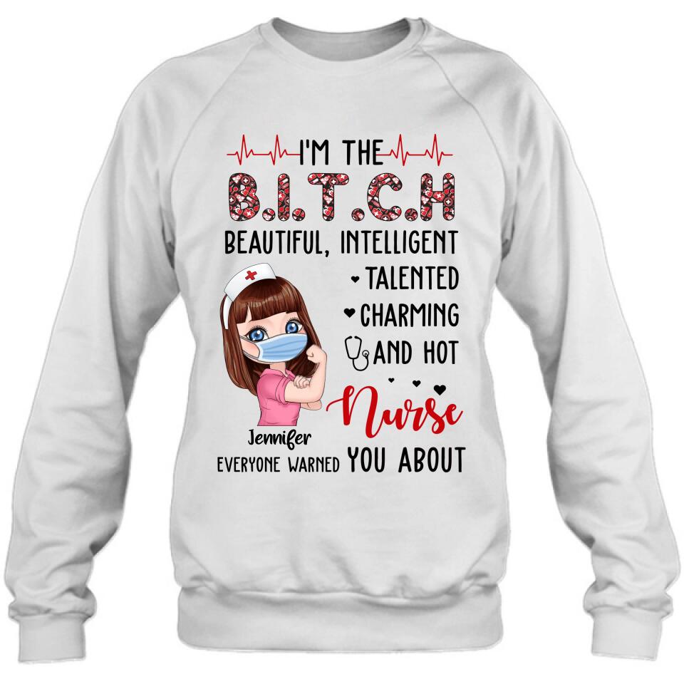 Custom Personalized Nurse Shirt - Gift Idea For Nurse - I'm The Bitch Beautiful, Intelligent, Talented, Charming And Hot