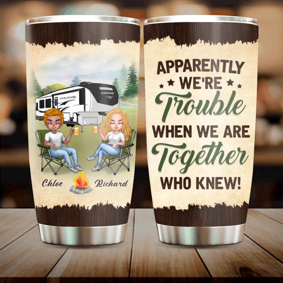 Personalized Camping Friends Tumbler - Up to 7 People - Gift Idea For Friends/Camping Lovers - Apparently We're Trouble When We Are Together Who Knew!