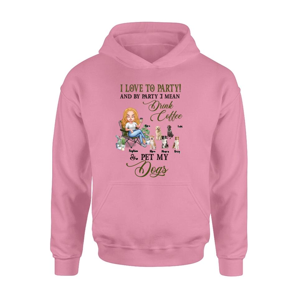 Personalized Pet Mom T-shirt/Long Sleeve/Sweatshirt/Hoodie - Up to 5 Pets - Mother's Day Gift Idea For Dog/Cat/Chicken/Rabbit Lovers - I Love To Party And By Party I Mean Drink Coffee & Pet My Dogs