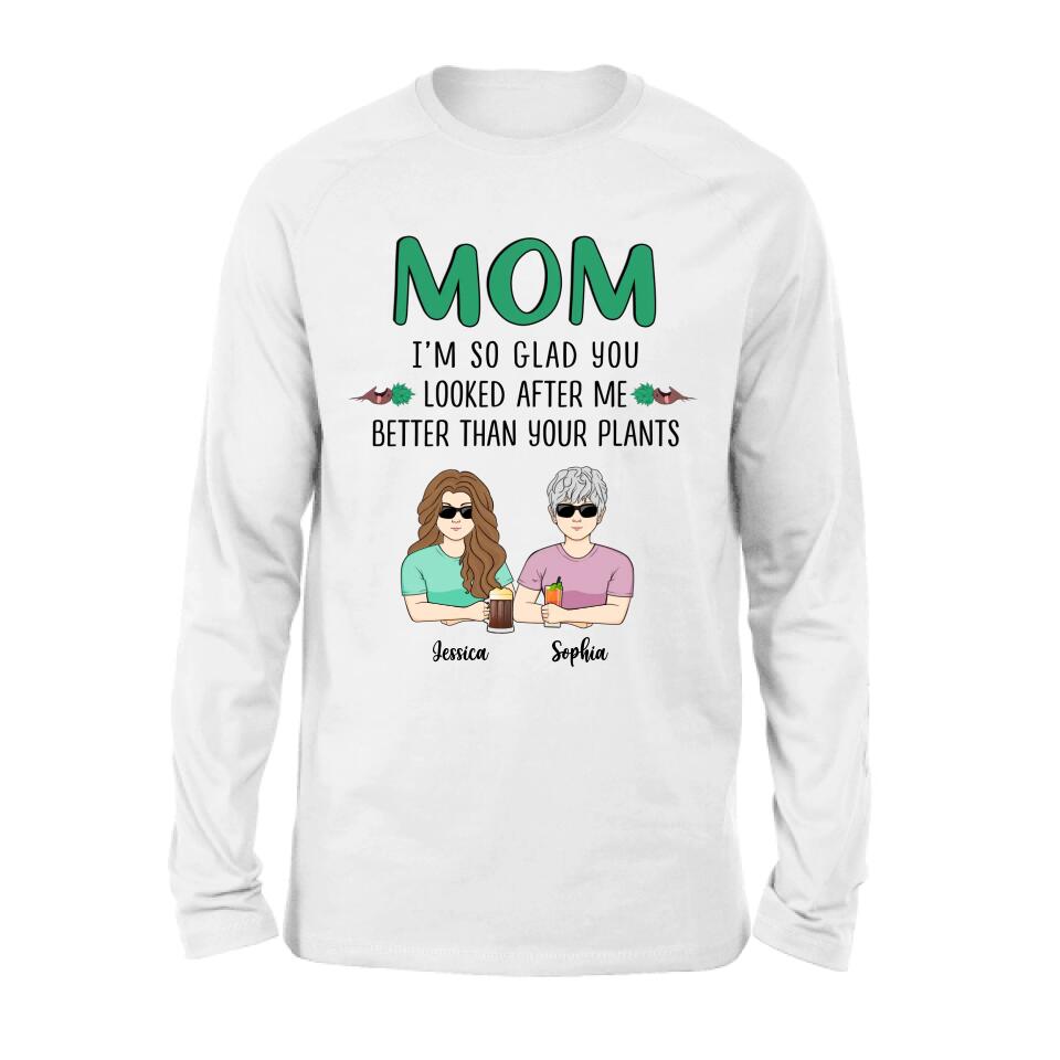 Personalized Mom T-Shirt/Long Sleeve/Sweatshirt/Hoodie - Up to 5 People - Gift Idea For  Mom/Mother's Day Gift Idea From Children - I'm So Glad You Looked After Me Better Than Your Plants