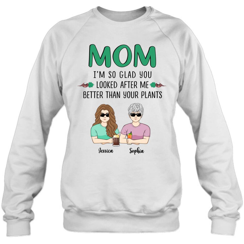Personalized Mom T-Shirt/Long Sleeve/Sweatshirt/Hoodie - Up to 5 People - Gift Idea For  Mom/Mother's Day Gift Idea From Children - I'm So Glad You Looked After Me Better Than Your Plants
