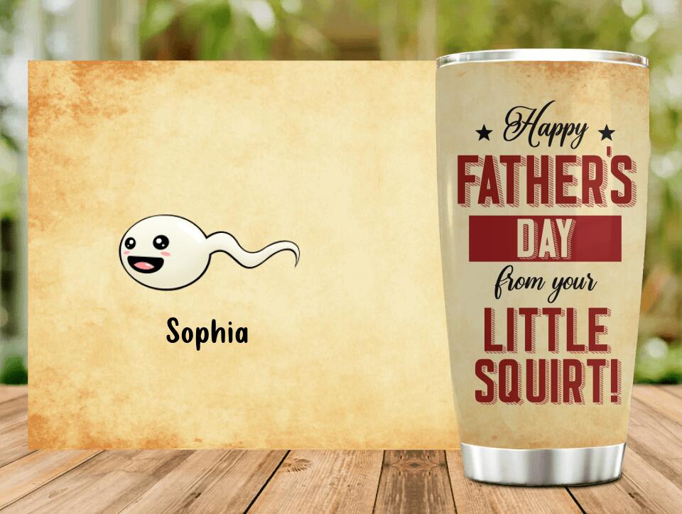Personalized Funny Tumbler - Up to 7 Children - Funny Gift Idea For Father's Day - Happy Father's Day From Your Little Squirt