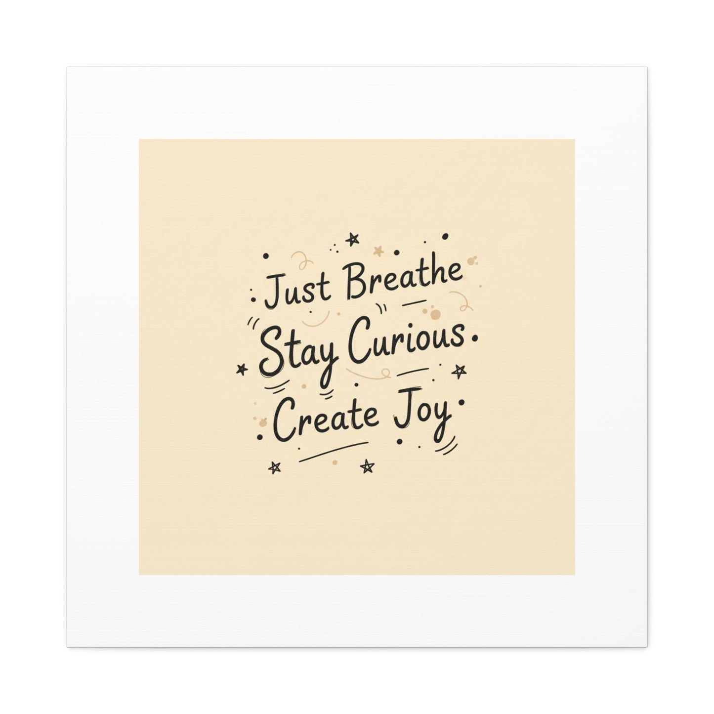 Just Breathe Stay Curious Create Joy Canvas | Messy Handwritten Typography, Doodle Text Art