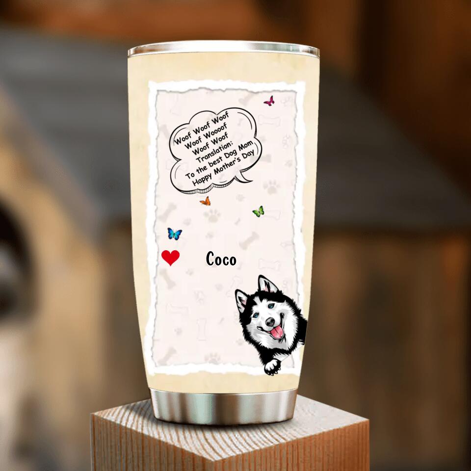 Personalized Dog  Tumbler - Gift Idea For Father's Day/Mother's Day/Dog Lovers - Up to 5 Dogs - To The Best Dog Mom Happy Mother's Day