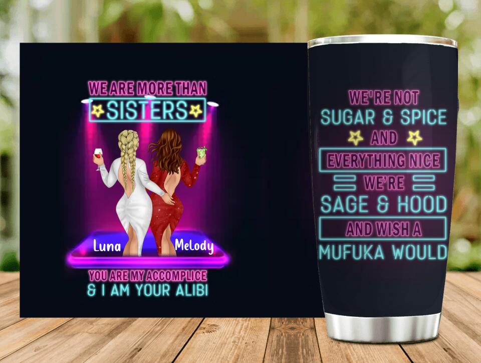 Personalized Besties Tumbler - Gift Idea For Friends/Besties/Sisters - We're More Than Sisters You Are My Accomplice & I Am Your Alibi