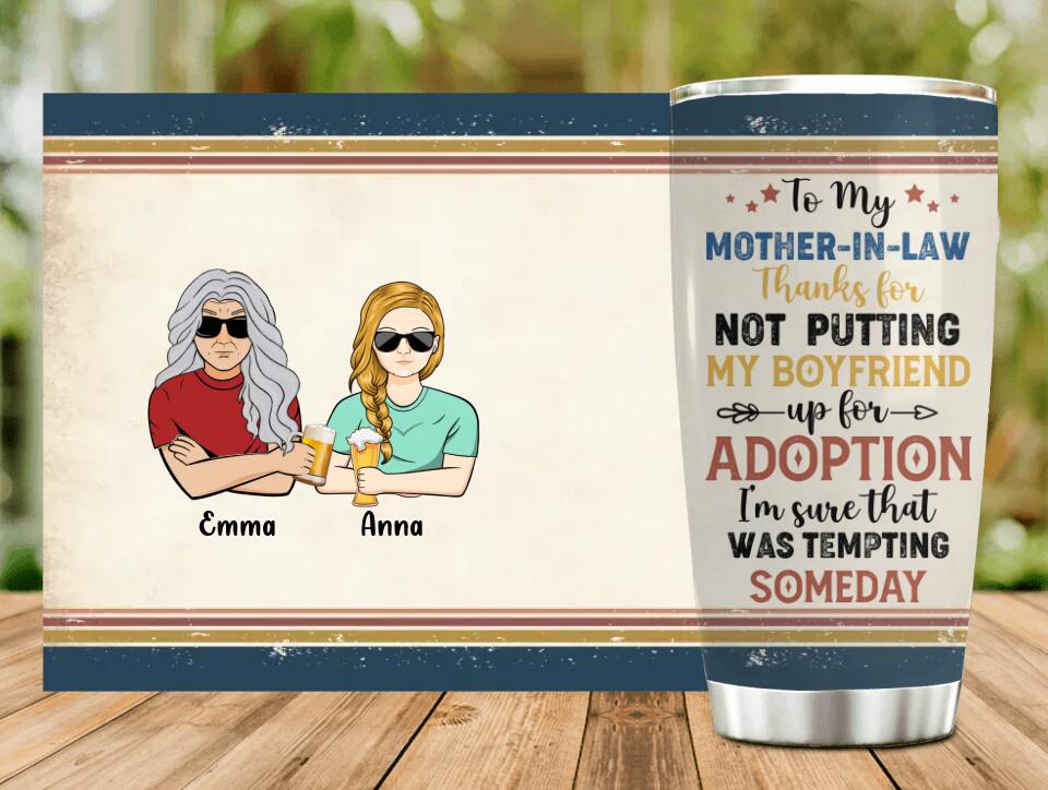 Personalized Mother Tumbler - Mom/Dad With Up to 2 Children - Gift Idea For Mother's Day/Father's Day - To My Mother-In-Law Thank For Not Putting My Boyfriend Up For Adoption