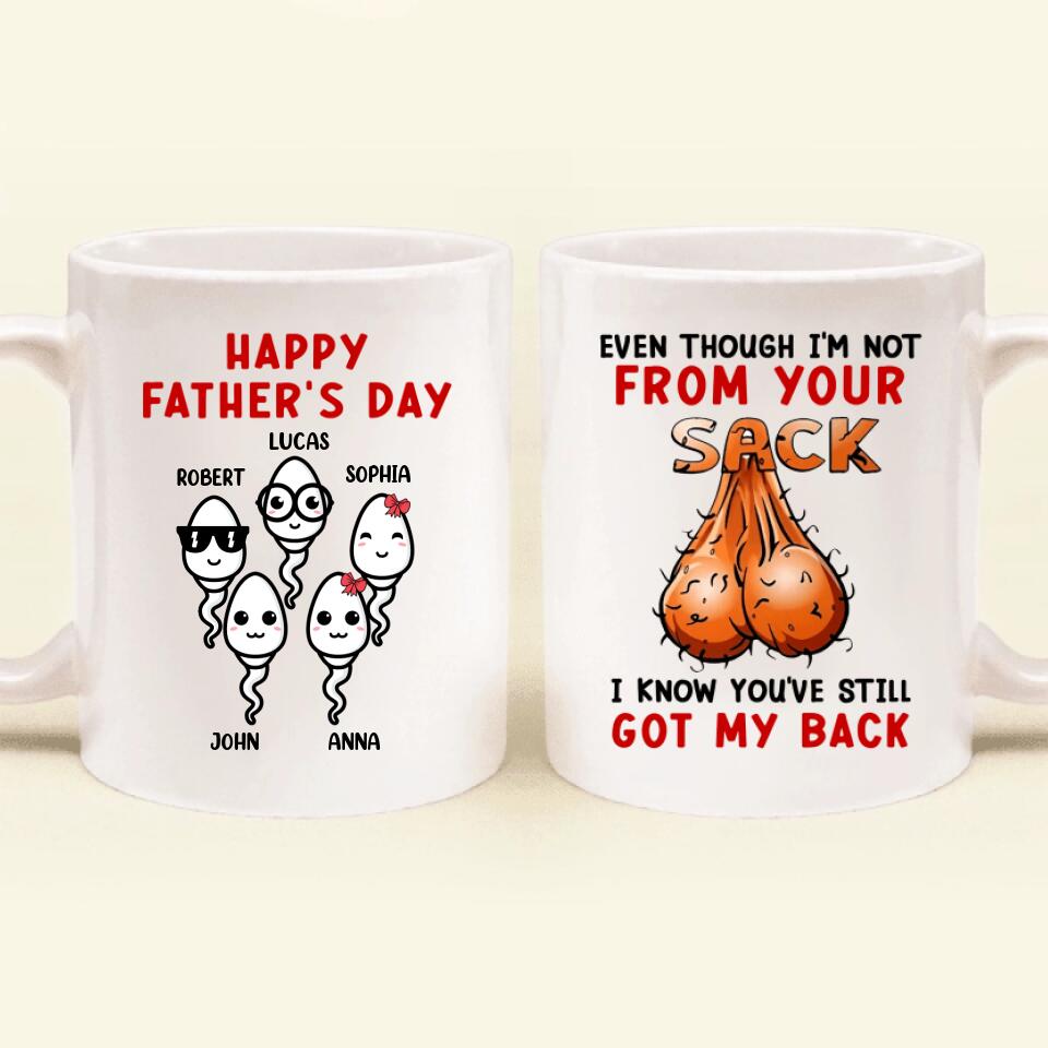 Personalized Step Father Coffee Mug - Father's Day Gift For Step Father - Even Though I'm Not From Your Sack I Know You've Still Got My Back
