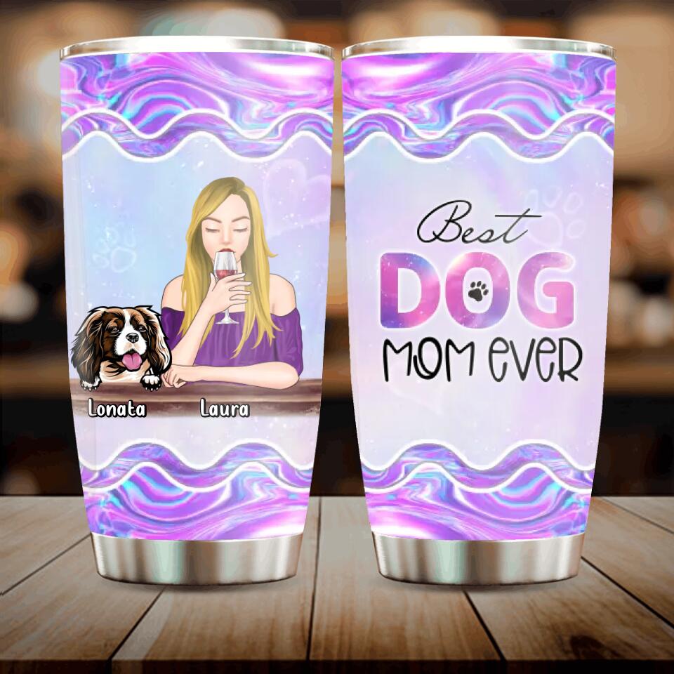 Personalized Pet Mom Tumbler - Gift Idea For Dog/Cat Lovers/Pet Mom - Up to 4 Dogs/Cats - Best Dog Mom Ever