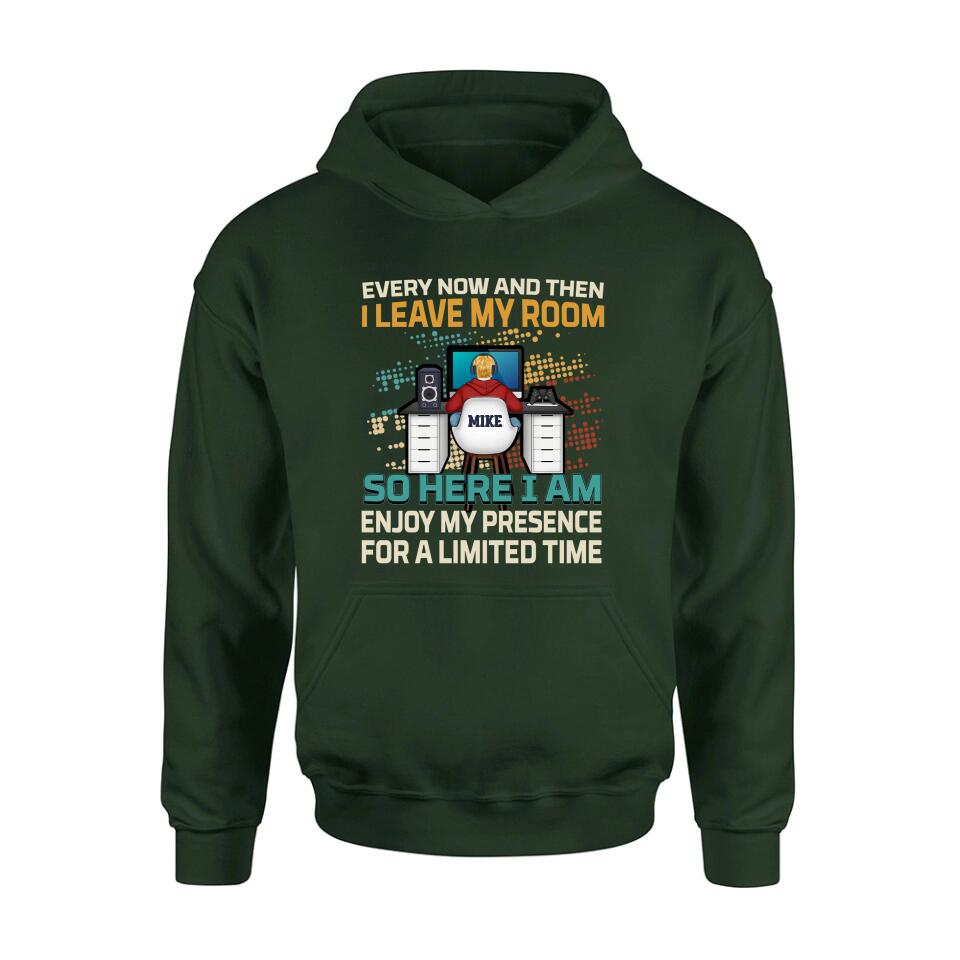 Personalized Gamer T-shirt/Long Sleeve/Sweatshirt/Hoodie - Gift Idea For Gaming Lovers - Every Now And Then I Leave My Room So Here I Am Enjoy My Presence For A Limited Time