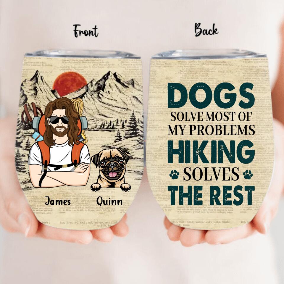 Personalized Hiking Wine Tumbler - Up to 4 Dogs - Mother's Day/Father's Day Gift Idea for Hiking/Dog Lovers - Dogs Solve Most Of My Problems Hiking Solves The Rest