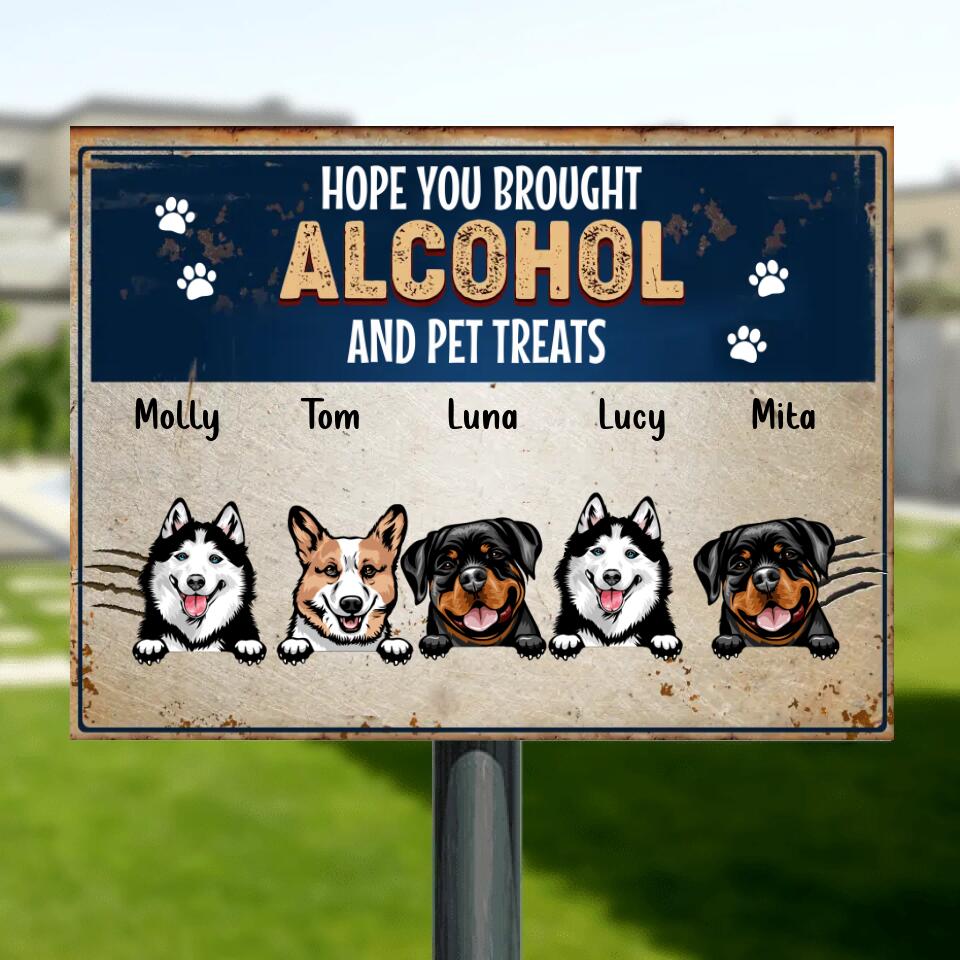 Personalized Pet Metal Sign - Gift Idea For Dog/Cat Lovers - Up to 5 Pets - Hope You Brought Alcohol And Pet Treats