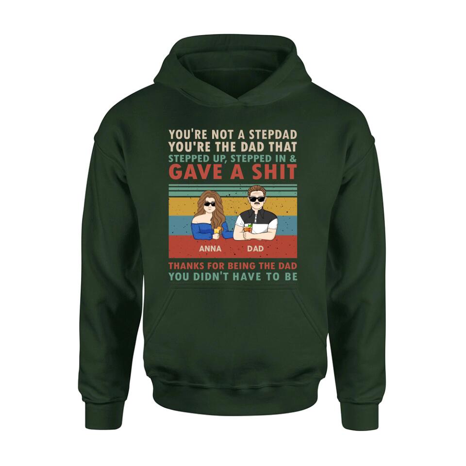 Personalized Stepdad Shirt/Hoodie - Father's Day Gift Idea for Him - up to 4 Kids - Thanks For Being The Dad You Didn't Have To Be