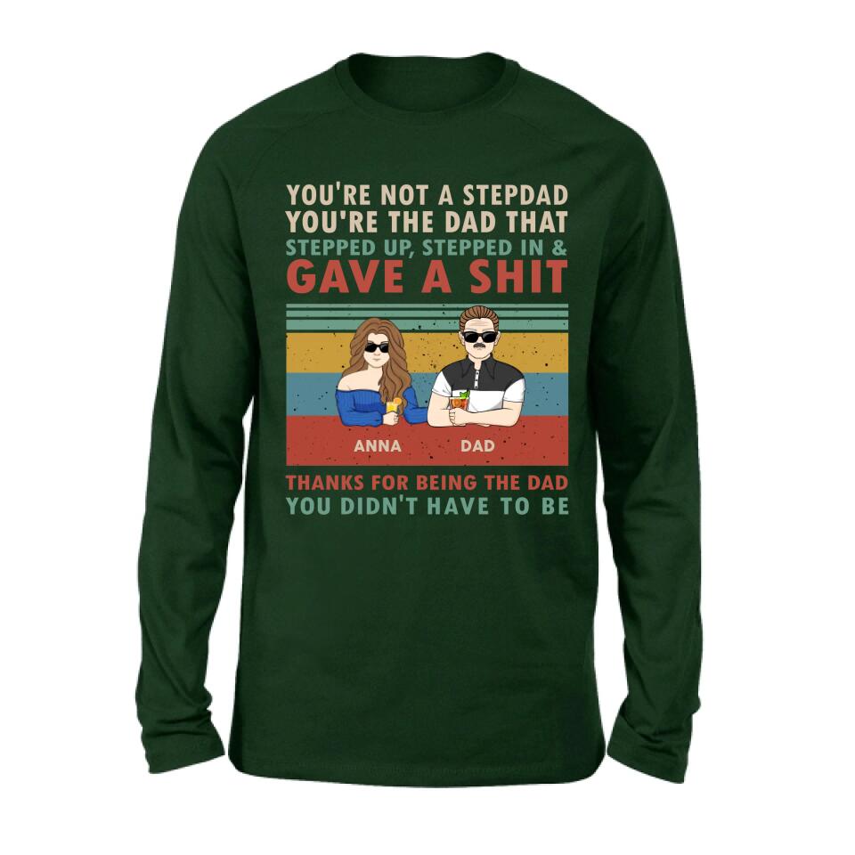 Personalized Stepdad Shirt/Hoodie - Father's Day Gift Idea for Him - up to 4 Kids - Thanks For Being The Dad You Didn't Have To Be