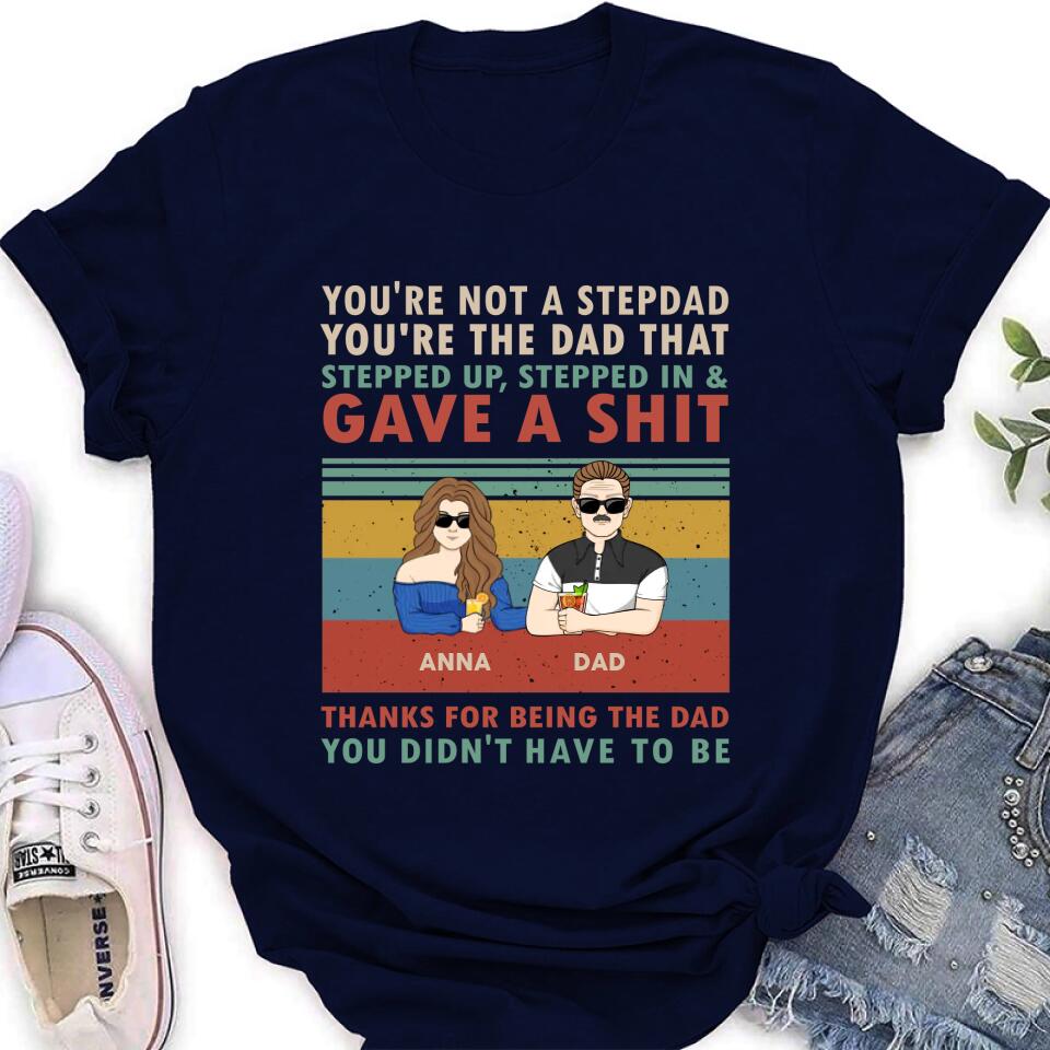 Personalized Stepdad Shirt/Hoodie - Father's Day Gift Idea for Him - up to 4 Kids - Thanks For Being The Dad You Didn't Have To Be