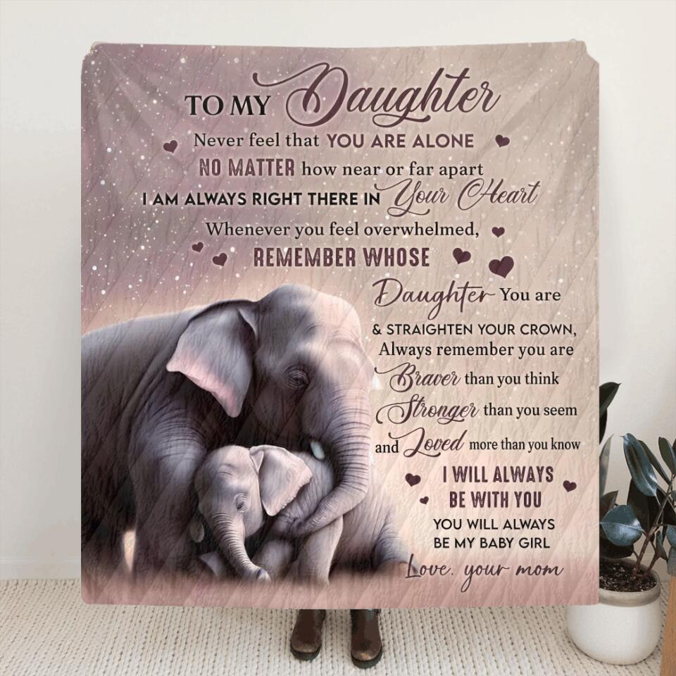 Personalized To My Daughter Quilt/Fleece Throw Blanket - Gift Idea for Daughter/Mother's Day - Never Feel That You Are Alone