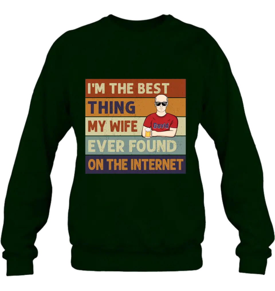 Personalized Couple Shirt/Hoodie/Long sleeve/Sweatshirt - Gift Idea For Couple/Mother's Day/Father's Day - I'm The Best Thing My Wife Ever Found On The Internet