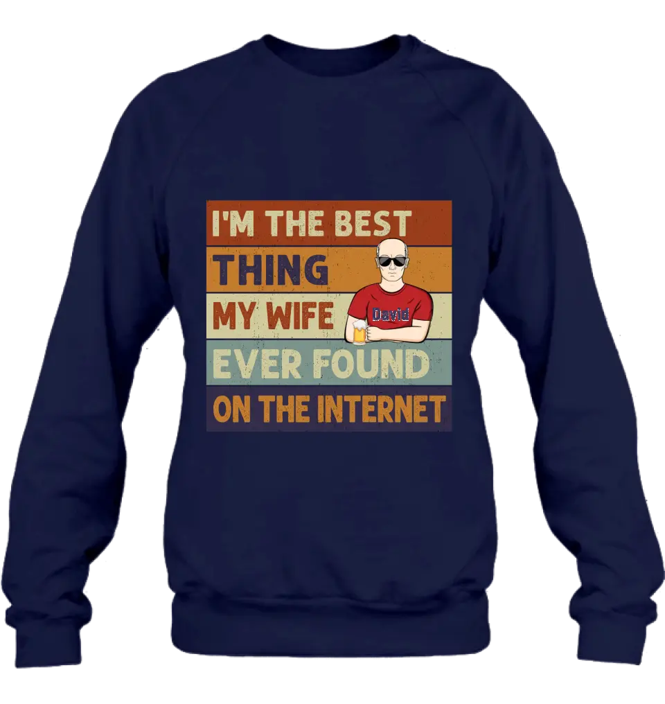 Personalized Couple Shirt/Hoodie/Long sleeve/Sweatshirt - Gift Idea For Couple/Mother's Day/Father's Day - I'm The Best Thing My Wife Ever Found On The Internet