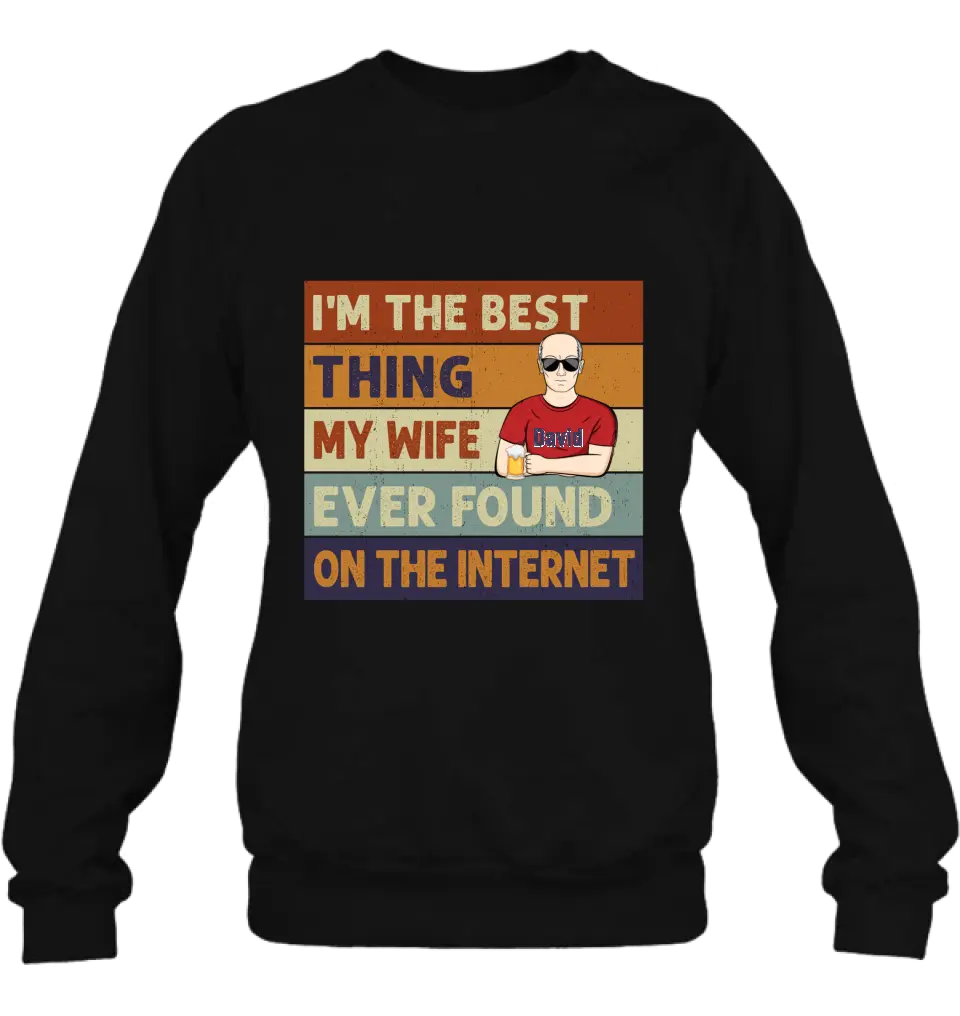 Personalized Couple Shirt/Hoodie/Long sleeve/Sweatshirt - Gift Idea For Couple/Mother's Day/Father's Day - I'm The Best Thing My Wife Ever Found On The Internet