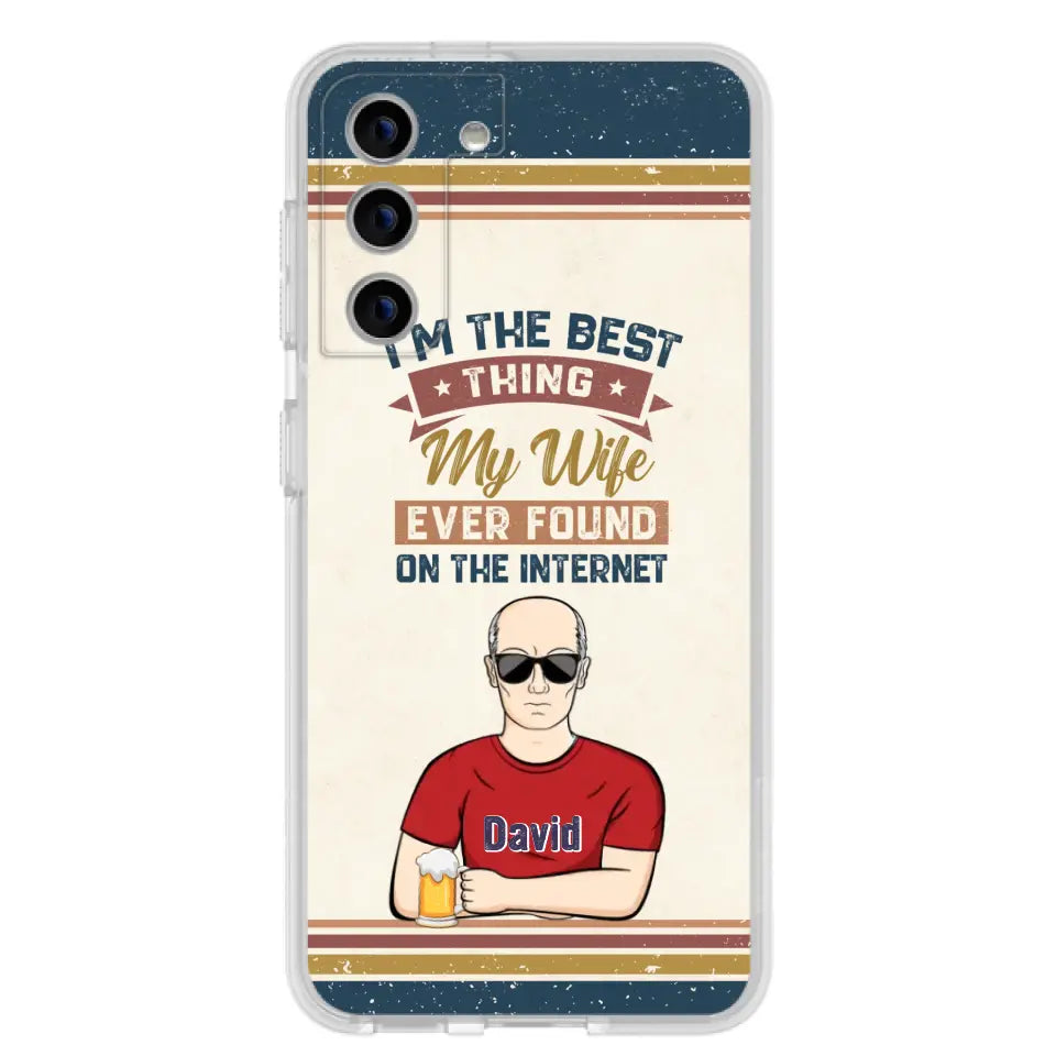 Custom Personalized Couple Phone Case - Gift Idea For Couple/Mother's Day/Father's Day - I'm The Best Thing My Wife Ever Found On The Internet - Case For iPhone/Samsung