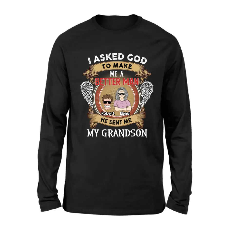 Personalized Grandma Shirt/Hoodie/Long sleeve/Sweatshirt - Gift Idea For Grandma From Kids - I Asked God To Make Me A Better Man He Sent Me My Grandson