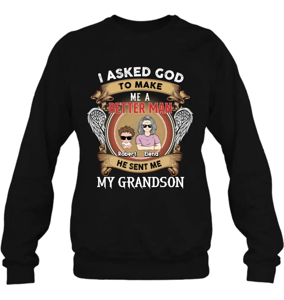 Personalized Grandma Shirt/Hoodie/Long sleeve/Sweatshirt - Gift Idea For Grandma From Kids - I Asked God To Make Me A Better Man He Sent Me My Grandson