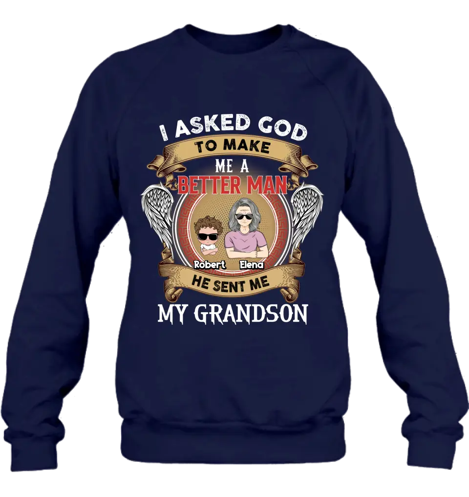 Personalized Grandma Shirt/Hoodie/Long sleeve/Sweatshirt - Gift Idea For Grandma From Kids - I Asked God To Make Me A Better Man He Sent Me My Grandson