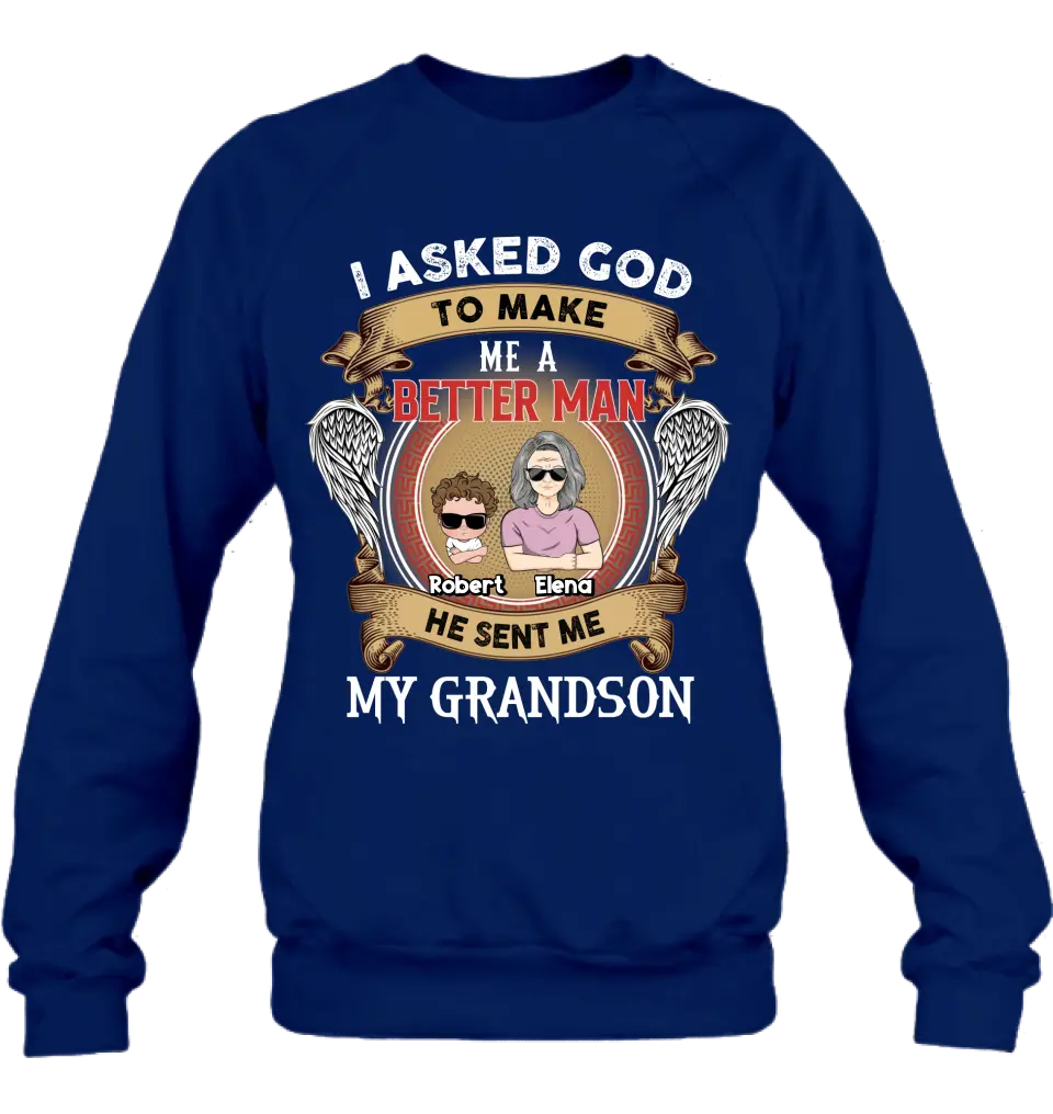 Personalized Grandma Shirt/Hoodie/Long sleeve/Sweatshirt - Gift Idea For Grandma From Kids - I Asked God To Make Me A Better Man He Sent Me My Grandson