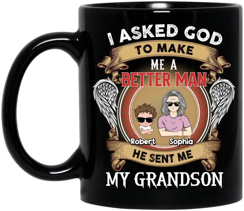 Personalized Grandma Coffee Mug - Gift Idea For Grandma -  I Asked God To Make Me A Better Man He Sent Me My Grandson