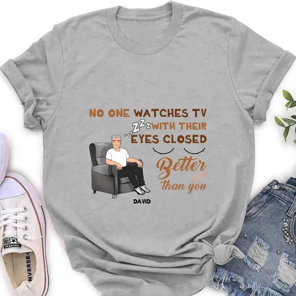 Personalized Sleeping Man Shirt/Hoodie - Gift Idea For Father's Day - No One Watches TV With Their Eyes Closed Better Than You
