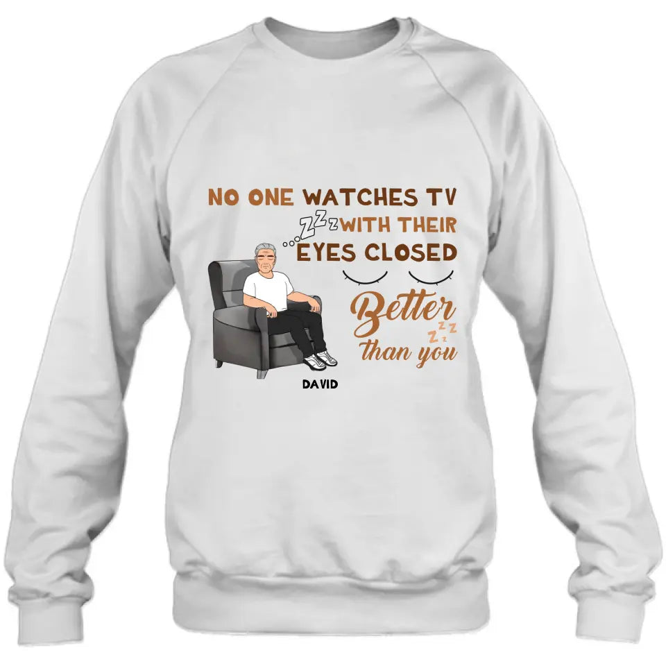 Personalized Sleeping Man Shirt/Hoodie - Gift Idea For Father's Day - No One Watches TV With Their Eyes Closed Better Than You