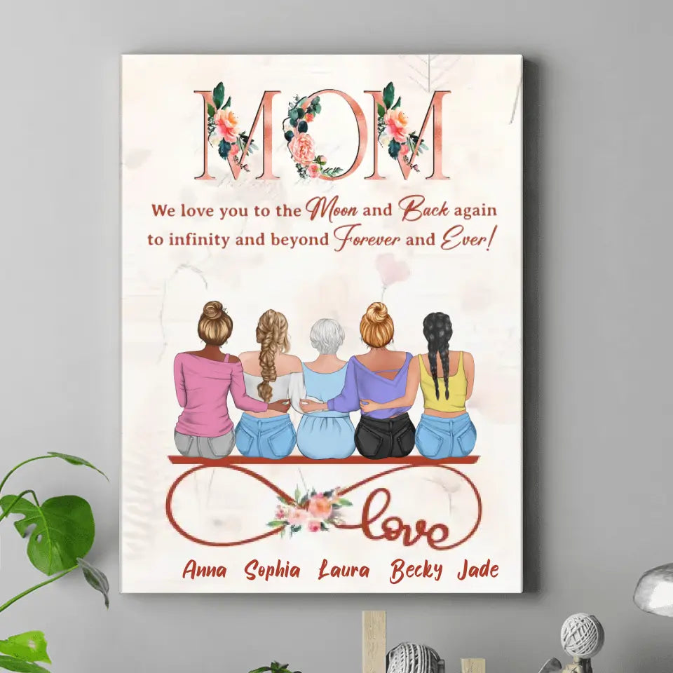 Personalized Mom Vertical Canvas - Mother With Up to 4 Daughters - Gift Idea For Mother's Day From Daughter - We Love You To The Moon And Back Again