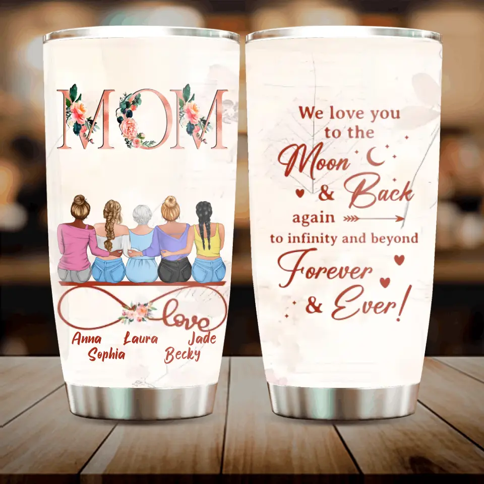 Personalized Mom Tumbler - Mother With Up to 4 Daughters - Gift Idea For Mother's Day From Daughter - We Love You To The Moon And Back Again