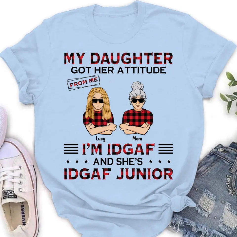 Personalized Mother Daughter Shirt/Hoodie - Gift Idea For Mother's Day/Birthday - My Daughter Got Her Attitude From Me I'm IDGAF And She's IDGAF Junior